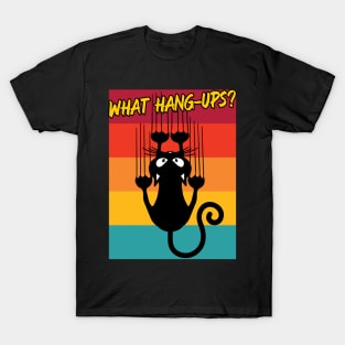 Black Cat Hanging – What Hang Ups? T-Shirt